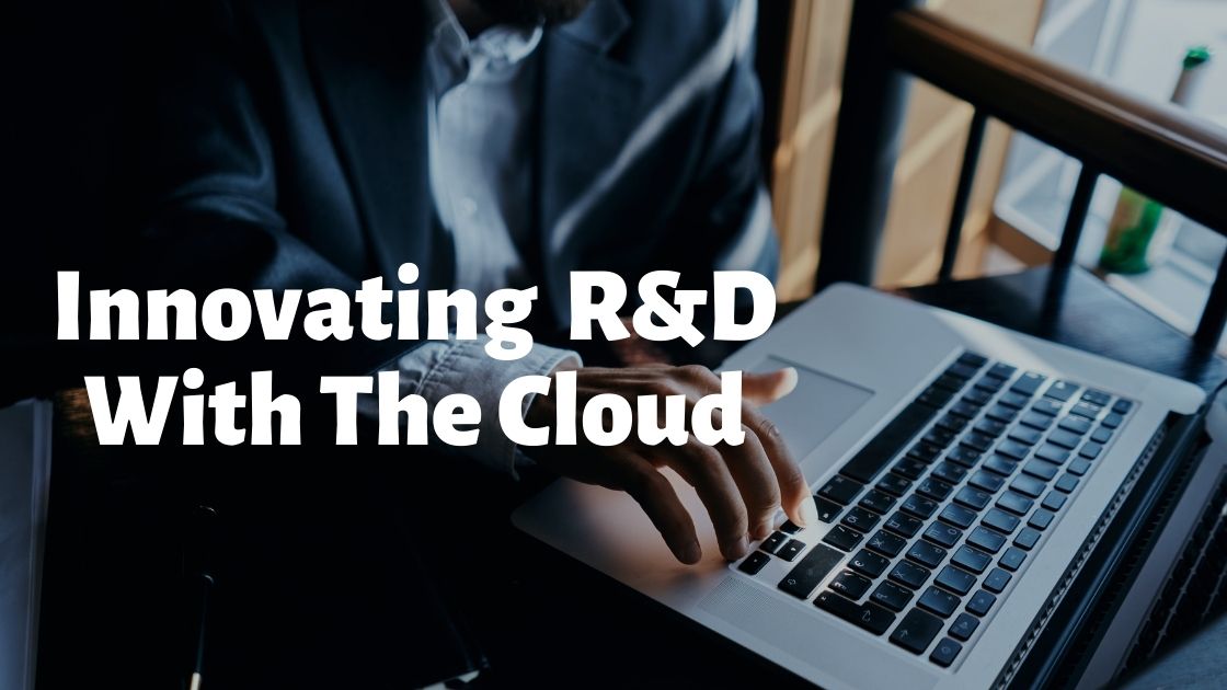 Innovating R&D with the cloud